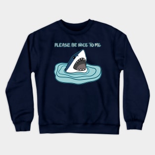 PLEASE BE NICE TO ME Crewneck Sweatshirt